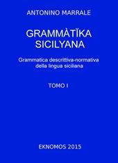 Grammatika sicilyana. Grammatica descrittiva-normativa della lingua siciliana. Vol. 1