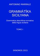 Grammatika sicilyana. Grammatica descrittiva-normativa della lingua siciliana. Vol. 1