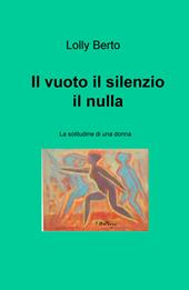 Il vuoto, il silenzio, il nulla. La solitudine di una donna