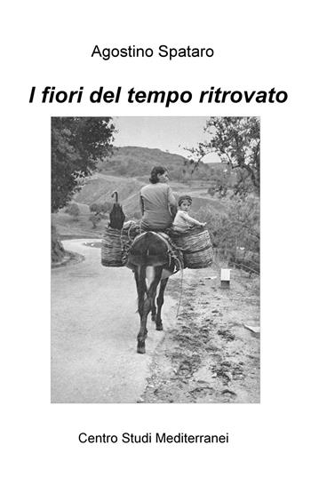 I fiori del tempo ritrovato - Agostino Spataro - Libro ilmiolibro self publishing 2017, La community di ilmiolibro.it | Libraccio.it