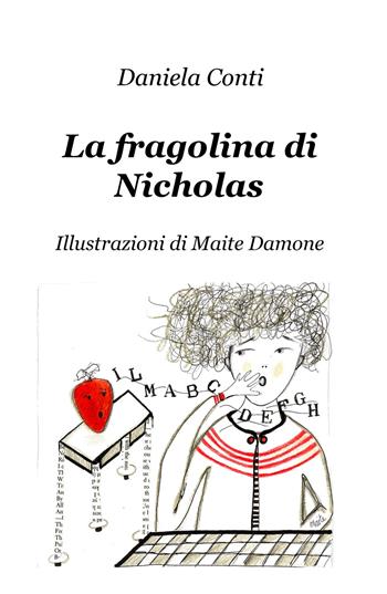 La fragolina di Nicholas - Daniela Conti - Libro ilmiolibro self publishing 2017, La community di ilmiolibro.it | Libraccio.it