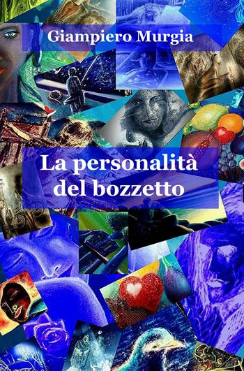La personalita del bozzetto - Giampiero Murgia - Libro ilmiolibro self publishing 2017, La community di ilmiolibro.it | Libraccio.it