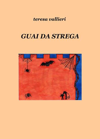 Guai da strega - Teresa Vallieri - Libro ilmiolibro self publishing 2017, La community di ilmiolibro.it | Libraccio.it