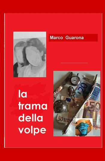 La trama della volpe - Marco Guarona - Libro ilmiolibro self publishing 2017, La community di ilmiolibro.it | Libraccio.it