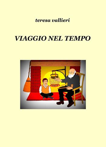 Viaggio nel tempo - Teresa Vallieri - Libro ilmiolibro self publishing 2017, La community di ilmiolibro.it | Libraccio.it