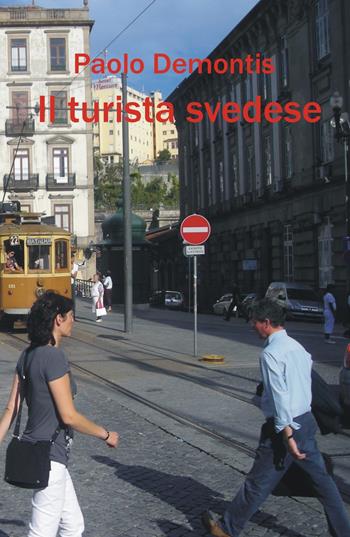 Il turista svedese - Paolo Demontis - Libro ilmiolibro self publishing 2017, La community di ilmiolibro.it | Libraccio.it