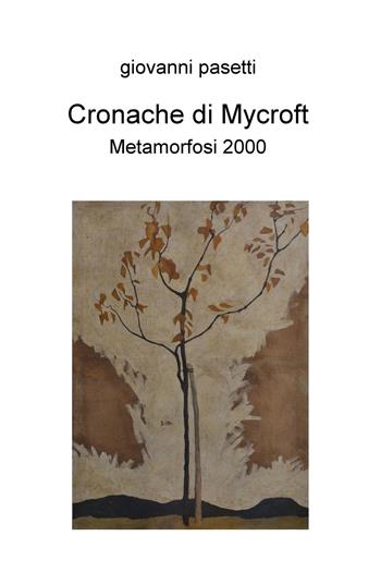 Cronache di Mycroft. Metamorfosi 2000 - Giovanni Pasetti - Libro ilmiolibro self publishing 2017, La community di ilmiolibro.it | Libraccio.it
