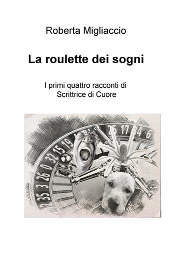 La roulette dei sogni - Roberta Migliaccio - Libro ilmiolibro self publishing 2017, La community di ilmiolibro.it | Libraccio.it