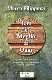 Ieri «è» meglio di oggi. Guardando lontano verso chissà quale ricordo