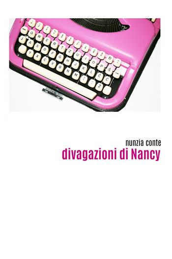 Divagazioni di Nancy - Nunzia Conte - Libro ilmiolibro self publishing 2017, La community di ilmiolibro.it | Libraccio.it
