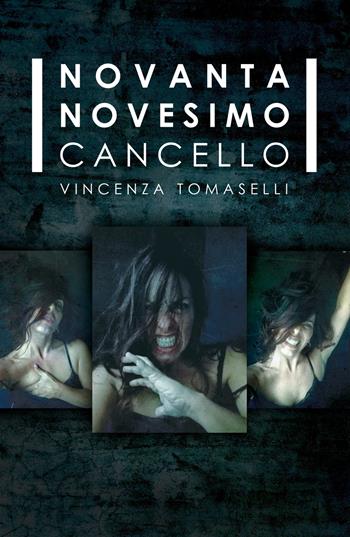 Novantanovesimo cancello - Vincenza Tomaselli - Libro ilmiolibro self publishing 2017, La community di ilmiolibro.it | Libraccio.it