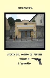 Storia del mostro di Firenze. Vol. 1: esordio, L'.