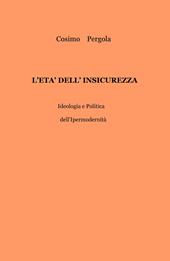 L' età dell'insicurezza. Ideologia e politica dell'ipermodernità