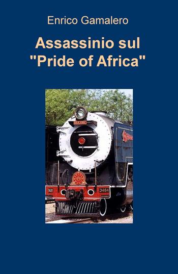 Assassinio sul «Pride of Africa» - Enrico Gamalero - Libro ilmiolibro self publishing 2017, La community di ilmiolibro.it | Libraccio.it