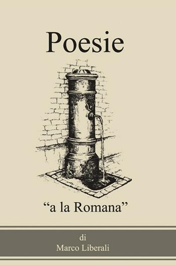 Poesie «a la romana» - Marco Liberali - Libro ilmiolibro self publishing 2017, La community di ilmiolibro.it | Libraccio.it