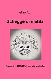 Schegge di matita. Pensieri d'amore di una donna buffa