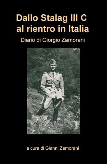 Dallo Stalag III C al rientro in Italia - Giorgio Zamorani - Libro ilmiolibro self publishing 2017, La community di ilmiolibro.it | Libraccio.it