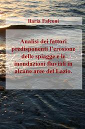 Analisi dei fattori predisponenti l'erosione delle spiagge e le inondazioni fluviali in alcune aree del Lazio