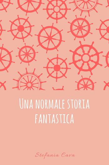 Una normale storia fantastica - Stefania Cava - Libro ilmiolibro self publishing 2018, La community di ilmiolibro.it | Libraccio.it