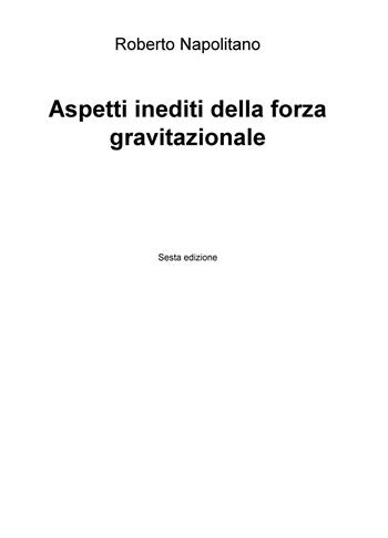 Aspetti inediti della forza gravitazionale - Roberto Napolitano - Libro ilmiolibro self publishing 2018, La community di ilmiolibro.it | Libraccio.it