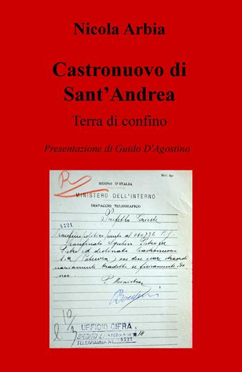 Castronuovo di Sant'Andrea. Terra di confino - Nicolino Guglielmo Arbia - Libro ilmiolibro self publishing 2018, La community di ilmiolibro.it | Libraccio.it