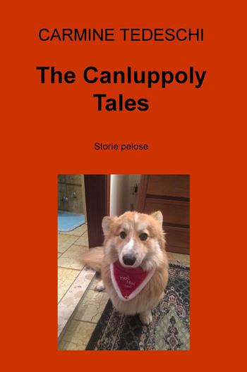 The Canluppoly Tales. Storie pelose - Carmine Tedeschi - Libro ilmiolibro self publishing 2018, La community di ilmiolibro.it | Libraccio.it