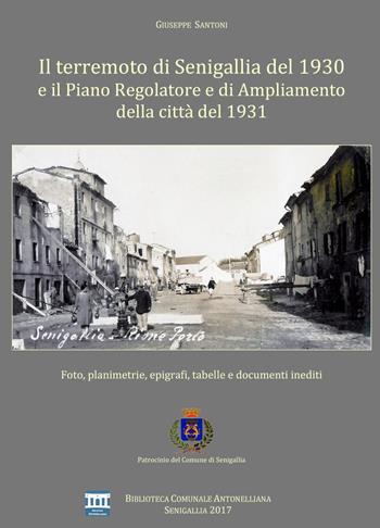 Il terremoto di Senigallia del 1930 e il piano regolatore e di ampliamento della città del 1931. Foto, planimetrie, epigrafi, tabelle e documenti inediti - Giuseppe Santoni - Libro ilmiolibro self publishing 2018, La community di ilmiolibro.it | Libraccio.it