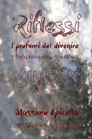 Riflessi - Massimo Apicella - Libro ilmiolibro self publishing 2018, La community di ilmiolibro.it | Libraccio.it