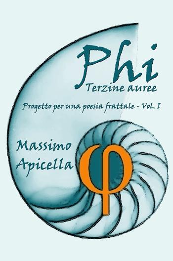 Progetto per una poesia frattale. Vol. 1: Phi. - Massimo Apicella - Libro ilmiolibro self publishing 2018, La community di ilmiolibro.it | Libraccio.it