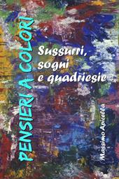 Pensieri a colori. Sussurri, sogni e quardiesie