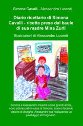 Diario ricettario di Simona Cavalli. Ricette prese dal baule di sua madre Mina Zurli