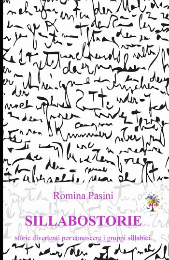 Sillabostorie. Storie divertenti per conoscere i gruppi sillabici - Romina Pasini - Libro ilmiolibro self publishing 2018, La community di ilmiolibro.it | Libraccio.it