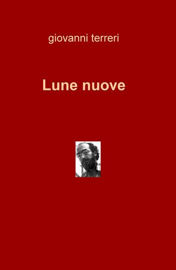 Lune nuove - Giovanni Terreri - Libro ilmiolibro self publishing 2018, La community di ilmiolibro.it | Libraccio.it