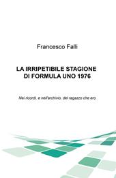 L' irripetibile stagione di formula uno 1976. Nei ricordi e nell'archivio del ragazzo che ero