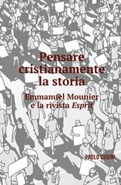 Pensare cristianamente la storia. Emmanuel Mounier e la rivista Esprit