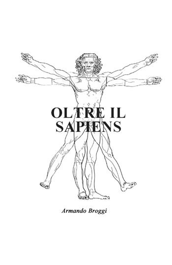 Oltre il Sapiens - Armando Broggi - Libro ilmiolibro self publishing 2018, La community di ilmiolibro.it | Libraccio.it