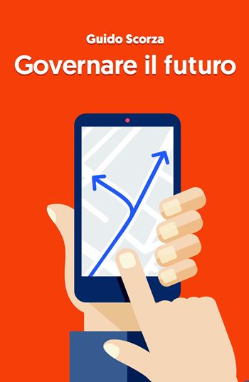 Governare il futuro - Guido Scorza - Libro ilmiolibro self publishing 2018, La community di ilmiolibro.it | Libraccio.it