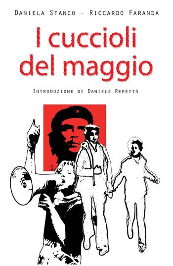 I cuccioli del maggio - Daniela Stanco, Riccardo Faranda - Libro ilmiolibro self publishing 2018, La community di ilmiolibro.it | Libraccio.it