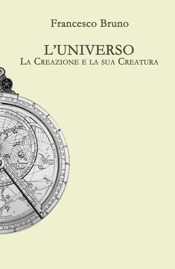 L' universo. La creazione e la sua creatura - Francesco Bruno - Libro ilmiolibro self publishing 2018, La community di ilmiolibro.it | Libraccio.it