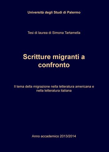Scritture migranti a confronto. Il tema della migrazione nella letteratura americana e nella letteratura italiana - Simona Tartamella - Libro ilmiolibro self publishing 2018, La community di ilmiolibro.it | Libraccio.it