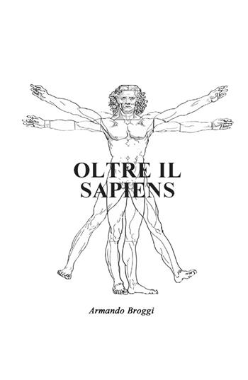 Oltre il Sapiens - Armando Broggi - Libro ilmiolibro self publishing 2018, La community di ilmiolibro.it | Libraccio.it