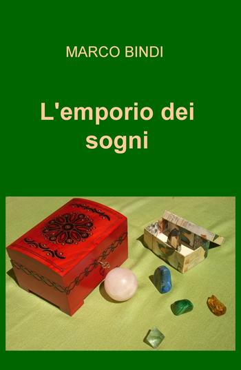 L' emporio dei sogni - Marco Bindi - Libro ilmiolibro self publishing 2018, La community di ilmiolibro.it | Libraccio.it