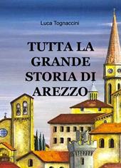 Tutta la grande storia di Arezzo