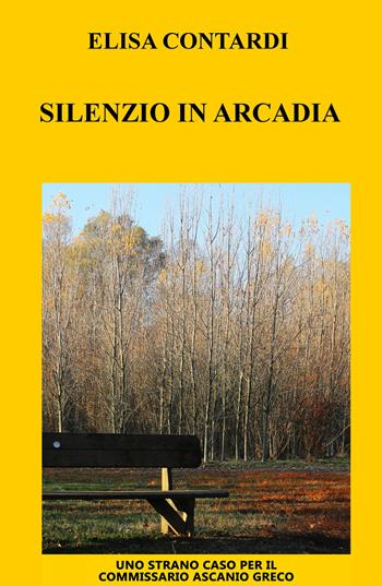 Silenzio in Arcadia - Elisa Contardi - Libro ilmiolibro self publishing 2018, La community di ilmiolibro.it | Libraccio.it