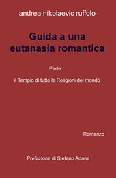 Guida a una eutanasia romantica. Vol. 1: tempio di tutte le religioni del mondo, Il.