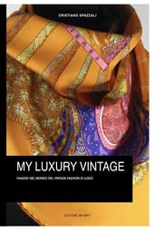 My luxury vintage. Viaggio nel monto del vintage fashion di lusso