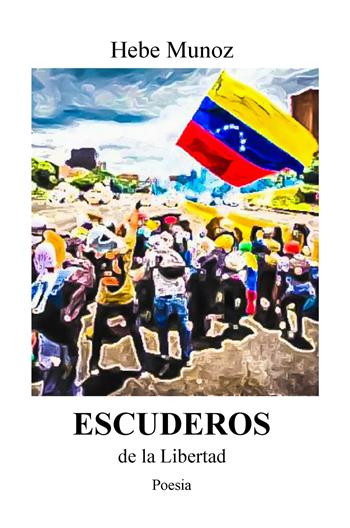 Escuderos de la libertad. Ediz. spagnola e italiana - Hebe Munoz - Libro ilmiolibro self publishing 2018, La community di ilmiolibro.it | Libraccio.it