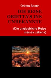 Die Reise Orietta's ins Unbekannte (die unglaubliche Reise meines Lebens)