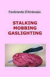 Stalking, mobbing, gaslighting