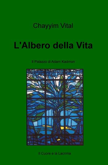 L' albero della vita. Il palazzo di Adam Kadmon - Chayyim Vital - Libro ilmiolibro self publishing 2018, La community di ilmiolibro.it | Libraccio.it